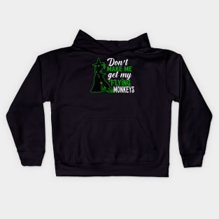 Don't Make Me Get my Flying Monkeys Kids Hoodie